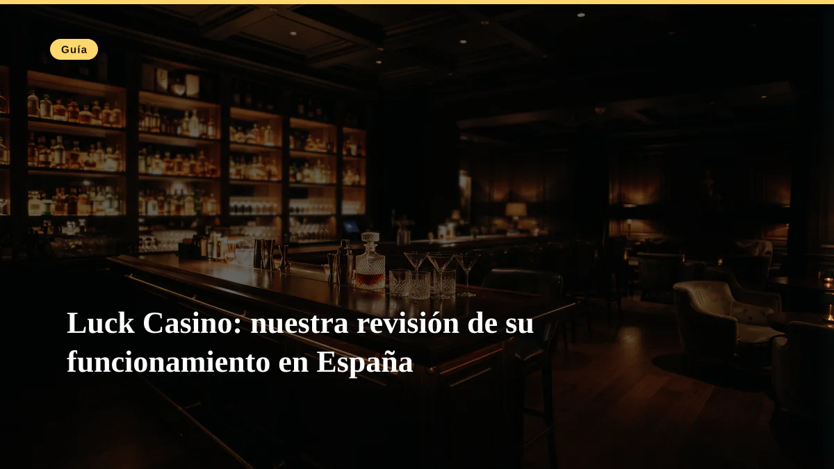 Luck Casino: nuestra revisión de su funcionamiento en España