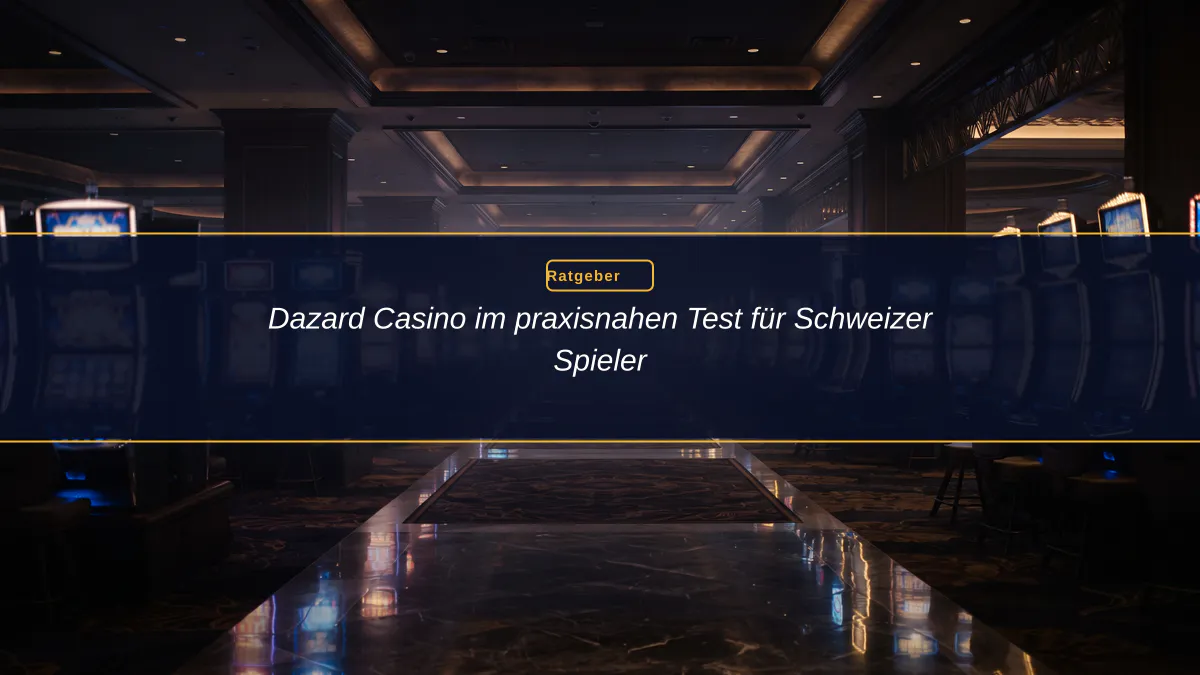 Dazard Casino im praxisnahen Test für Schweizer Spieler