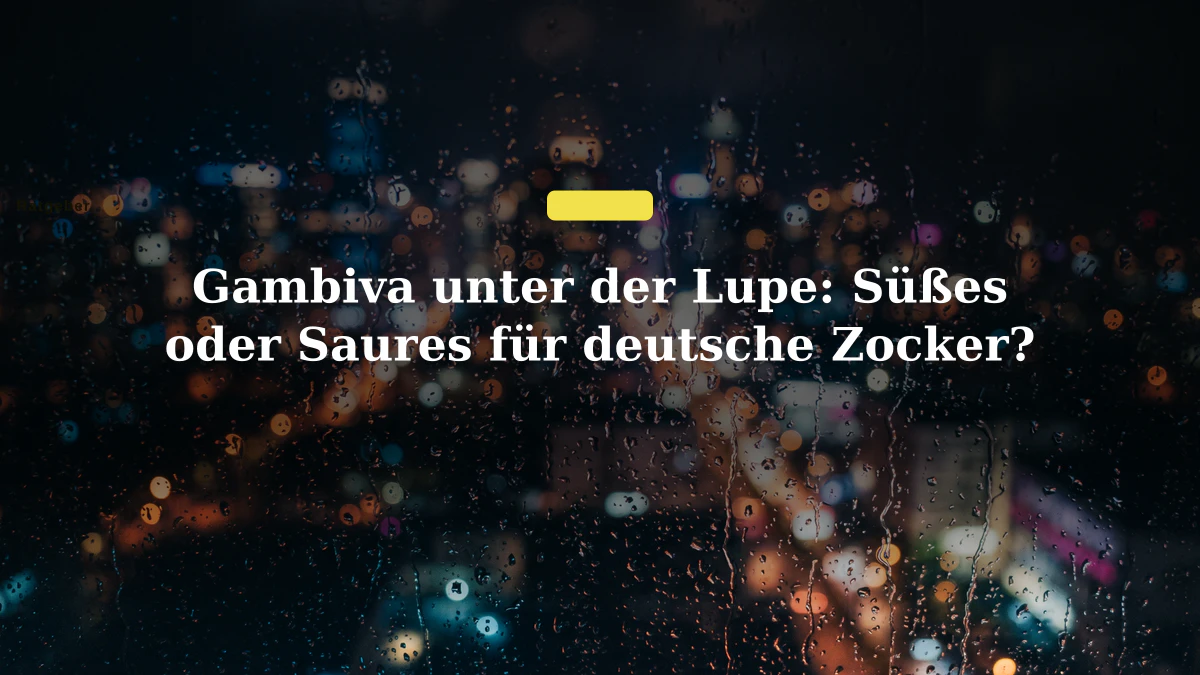 Gambiva unter der Lupe: Süßes oder Saures für deutsche Zocker?
