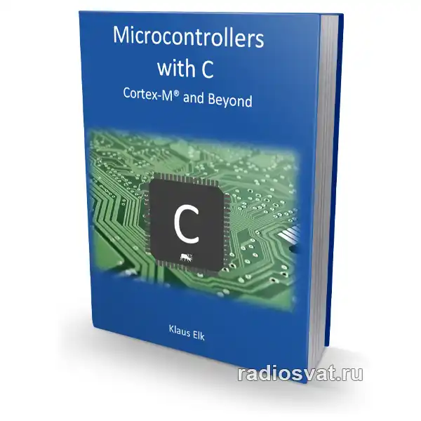 Microcontrollers With C: Cortex-M and Beyond
