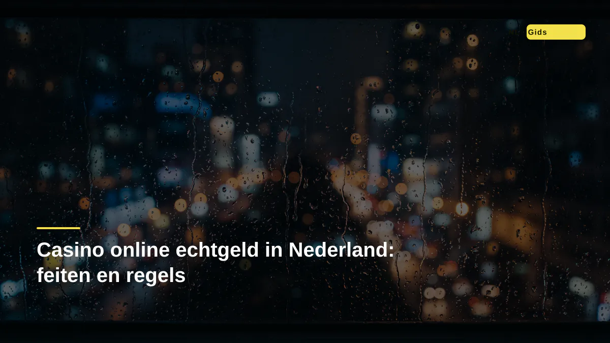 Casino online echtgeld in Nederland: feiten en regels