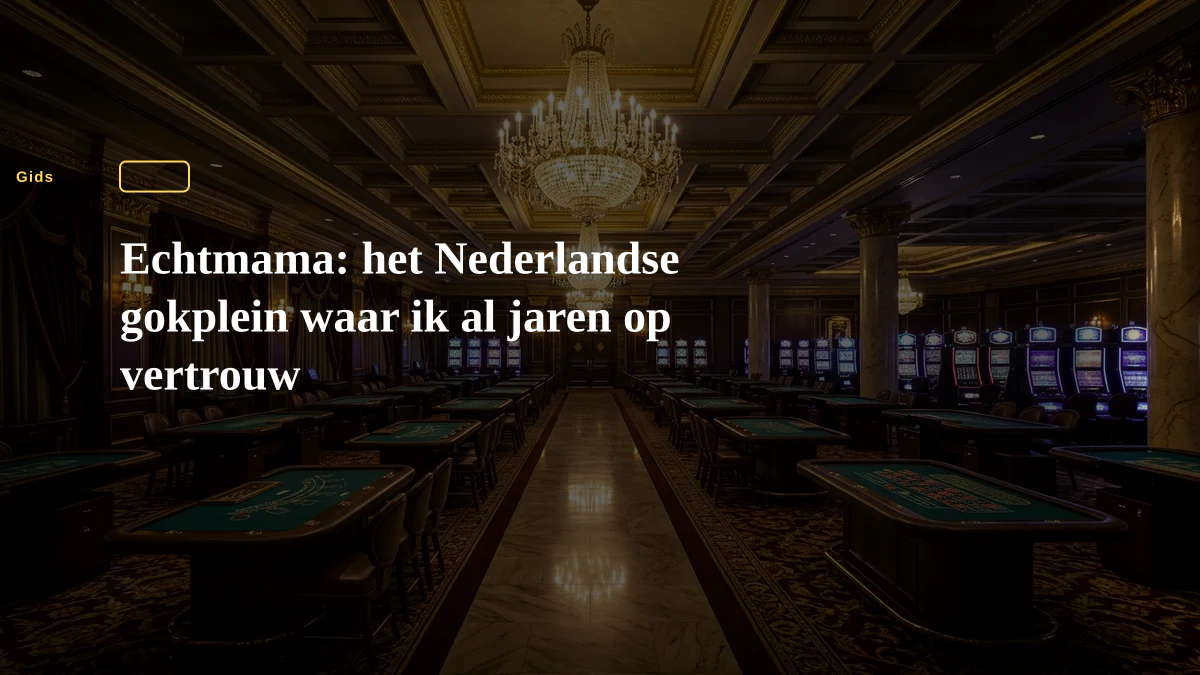 Echtmama: het Nederlandse gokplein waar ik al jaren op vertrouw
