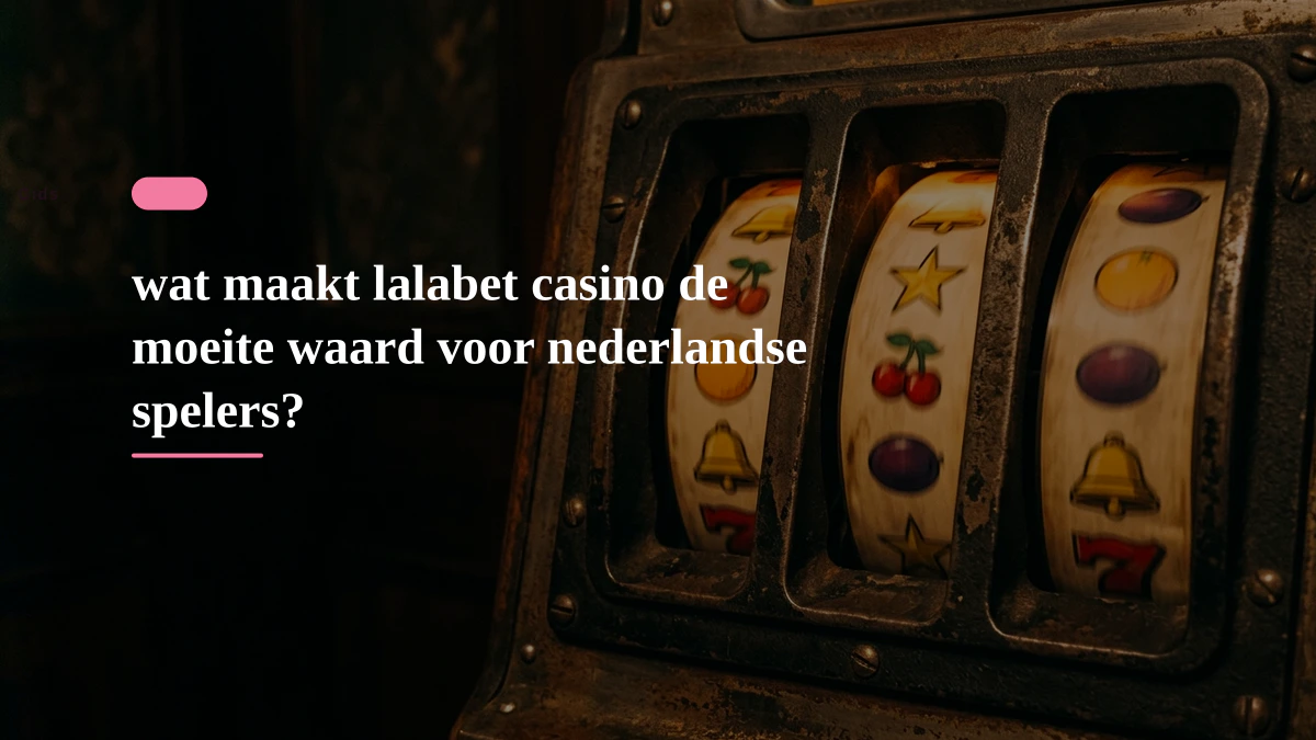 wat maakt lalabet casino de moeite waard voor nederlandse spelers?