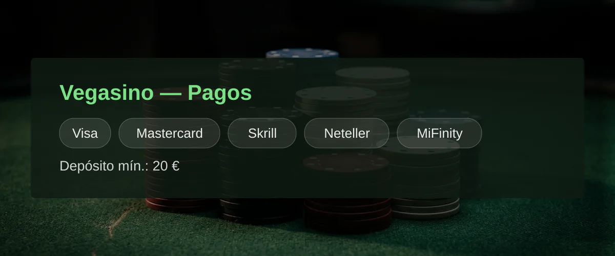 Vegasino — Pagos: Visa, Mastercard, Skrill, Neteller, MiFinity Vegasino — Pagos: Visa, Mastercard, Skrill, Neteller, MiFinity