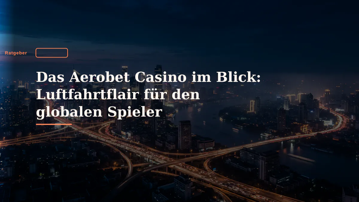 Das Aerobet Casino im Blick: Luftfahrtflair für den globalen Spieler