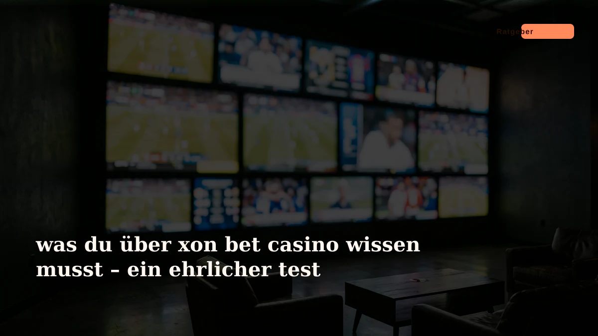 was du über xon bet casino wissen musst – ein ehrlicher test