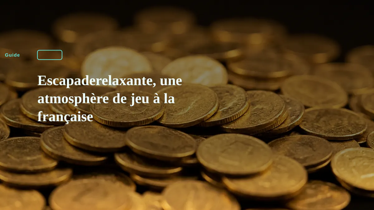 Escapaderelaxante, une atmosphère de jeu à la française