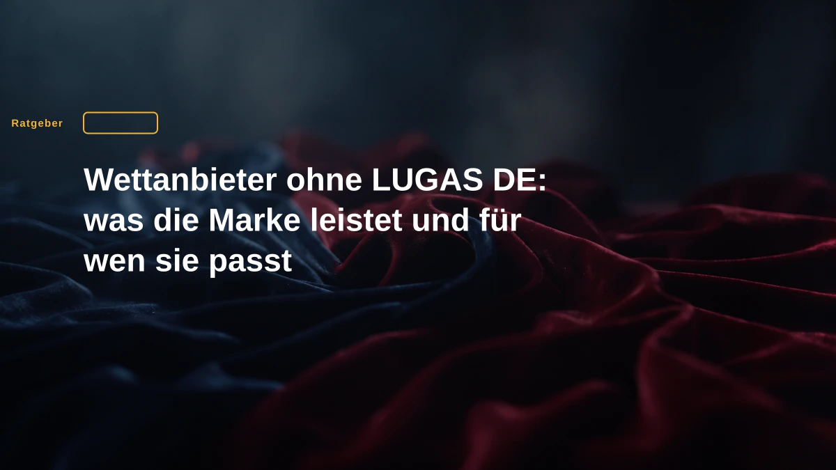Wettanbieter ohne LUGAS DE: was die Marke leistet und für wen sie passt
