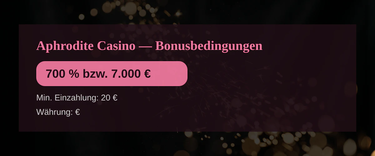 Aphrodite Casino — Bonusbedingungen: 700 % bzw. 7.000 €