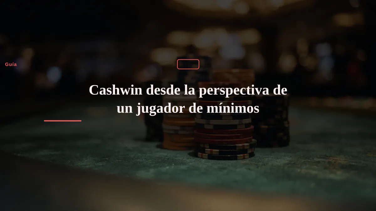 Cashwin desde la perspectiva de un jugador de mínimos
