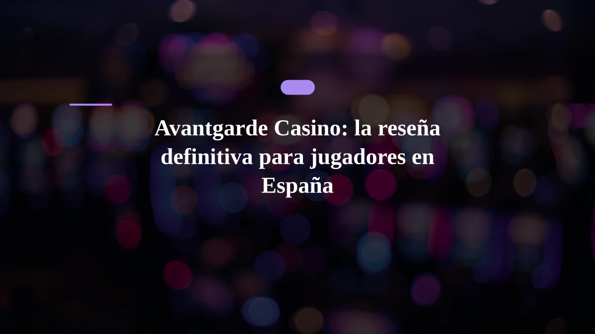Avantgarde Casino: la reseña definitiva para jugadores en España