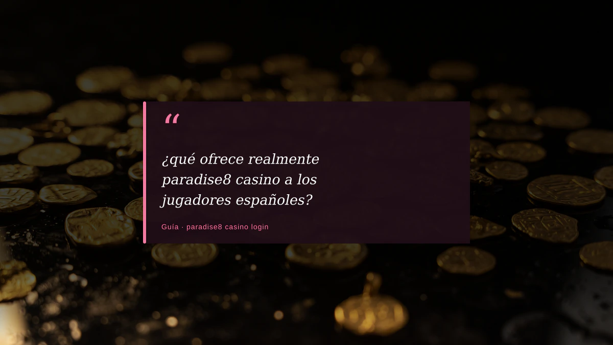 ¿qué ofrece realmente paradise8 casino a los jugadores españoles?