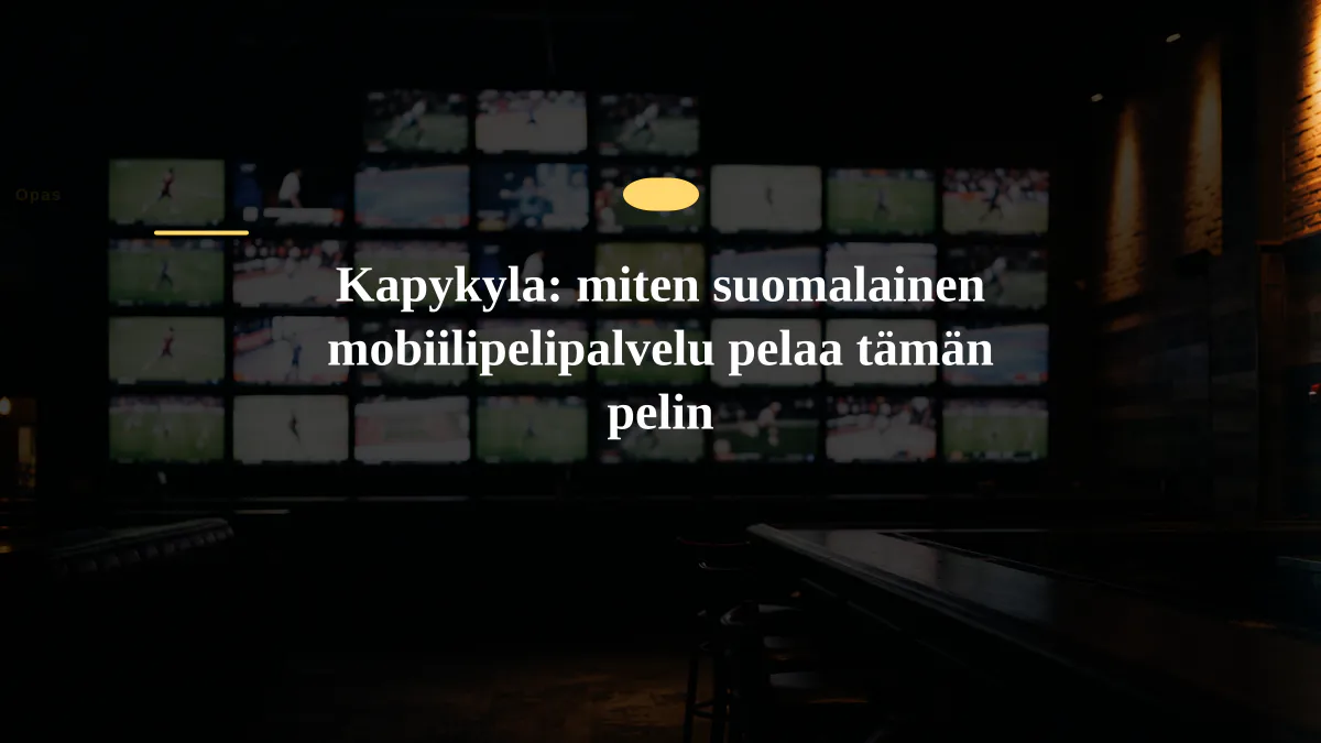 Kapykyla: miten suomalainen mobiilipelipalvelu pelaa tämän pelin