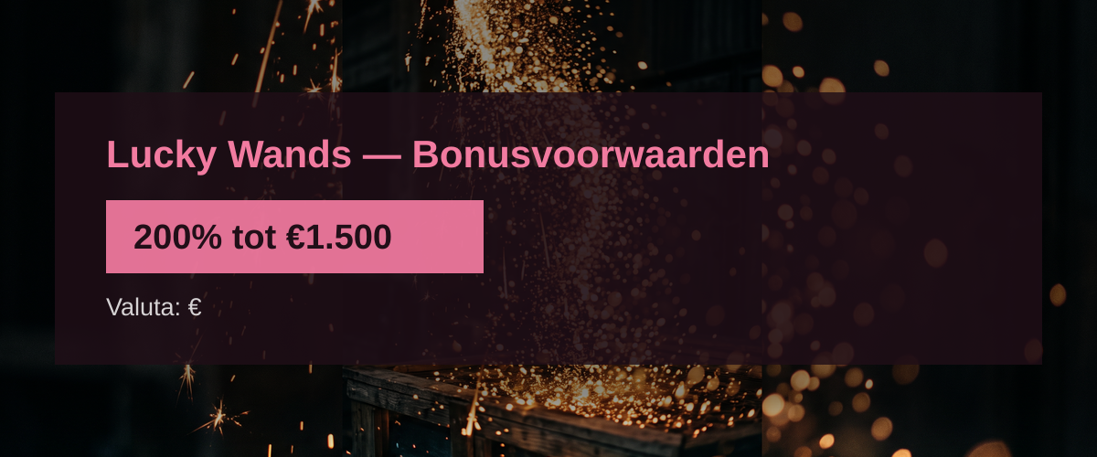 Lucky Wands — Bonusvoorwaarden: 200% tot €1.500
