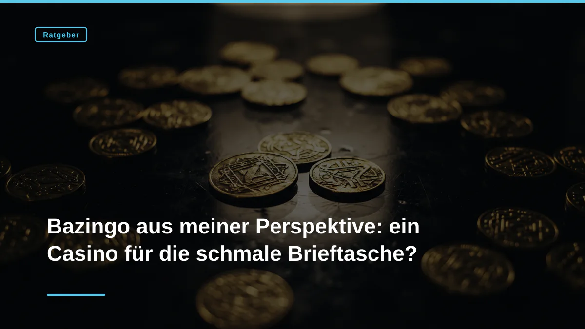 Bazingo aus meiner Perspektive: ein Casino für die schmale Brieftasche?