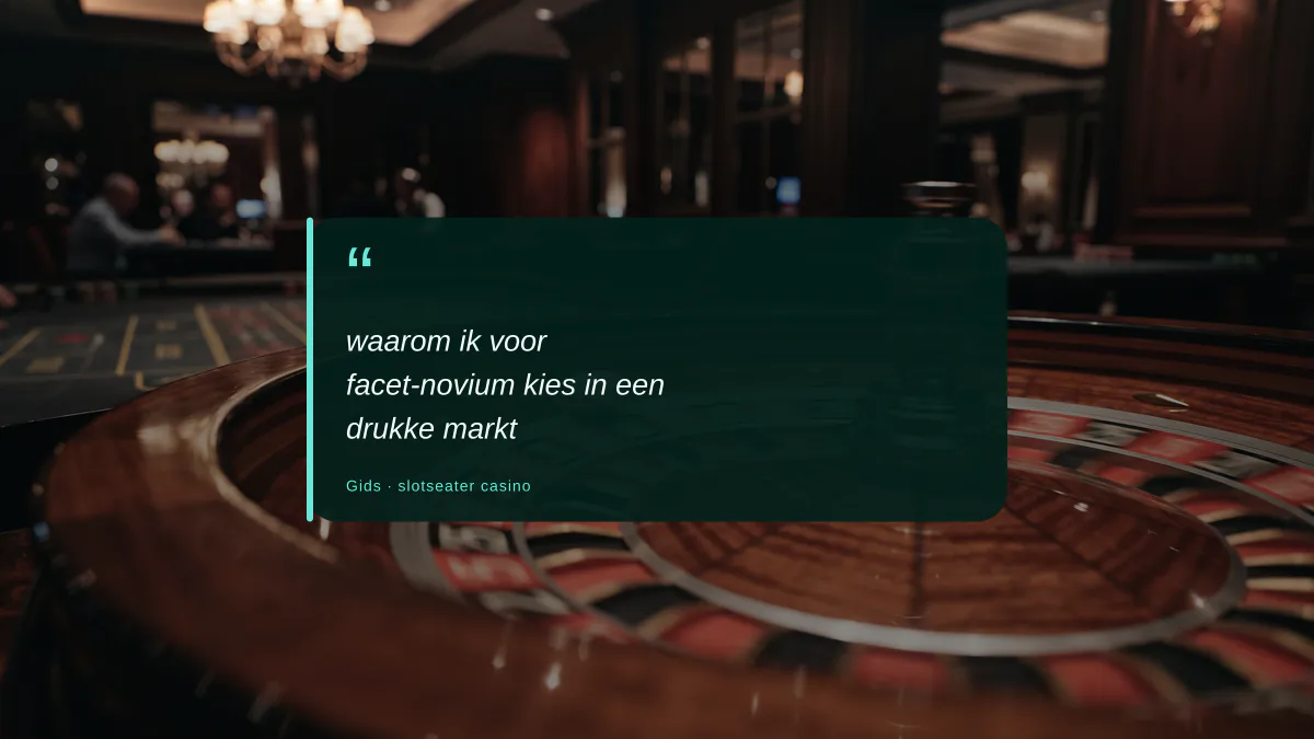 waarom ik voor facet-novium kies in een drukke markt
