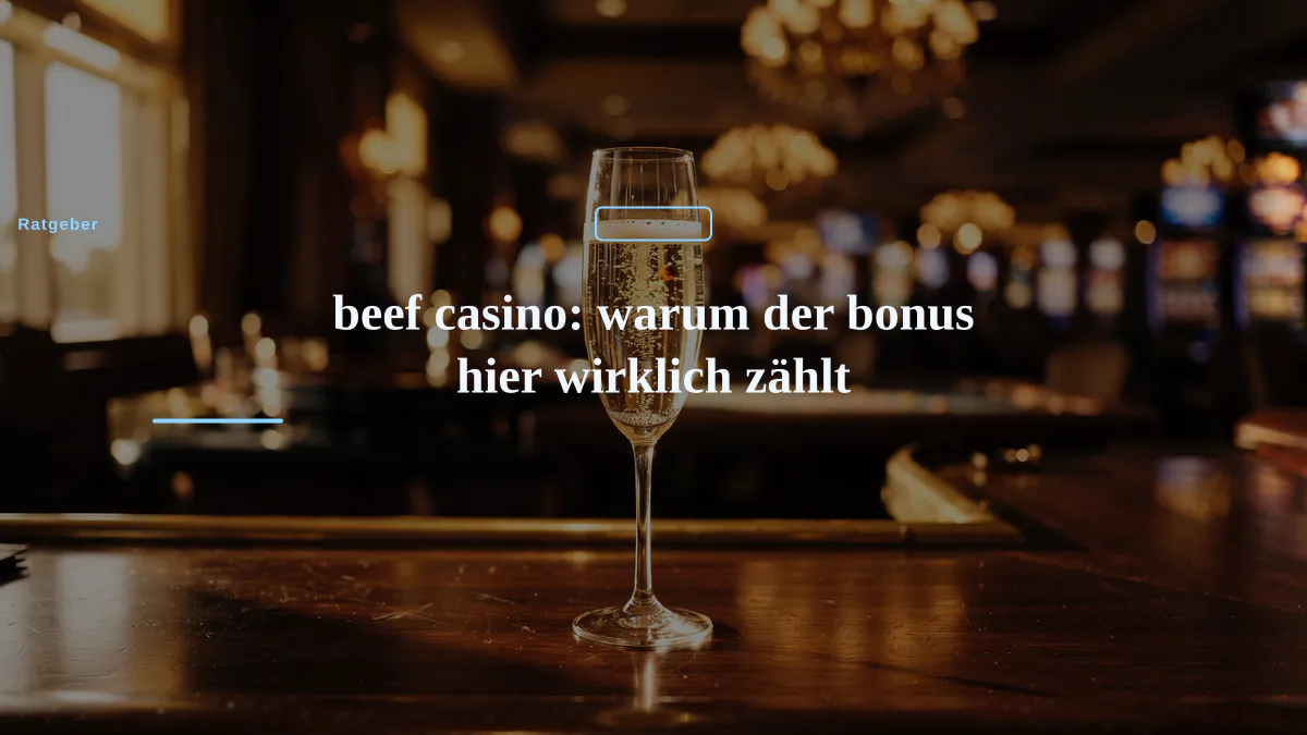beef casino: warum der bonus hier wirklich zählt