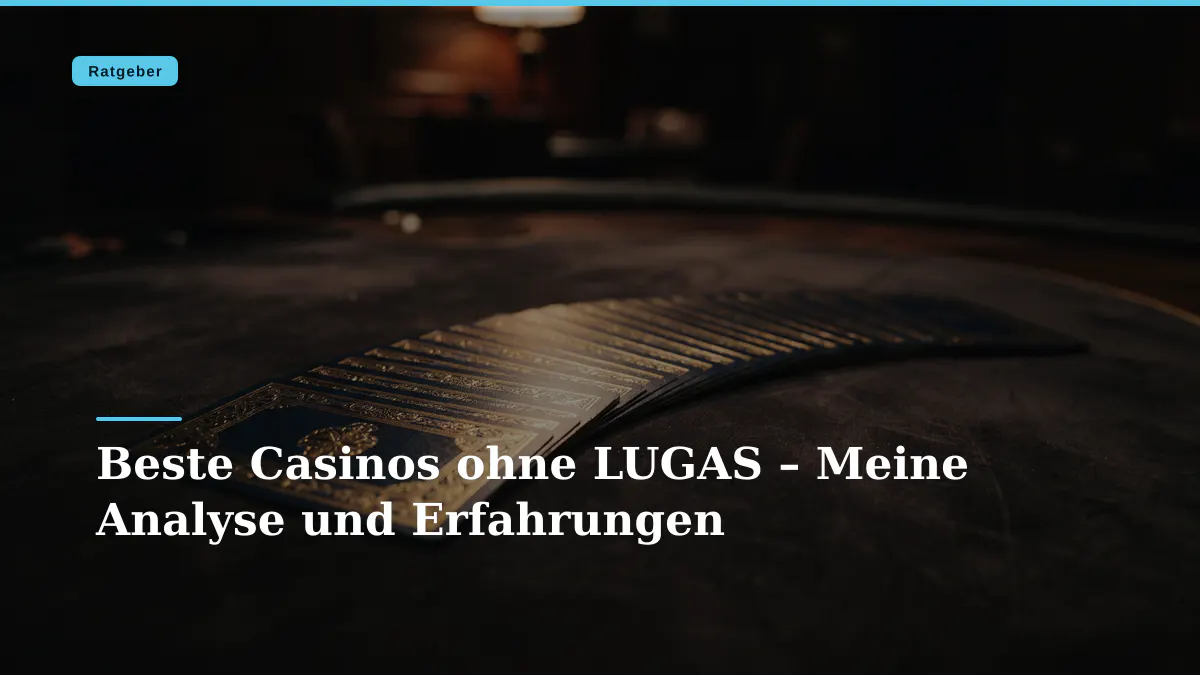 Beste Casinos ohne LUGAS – Meine Analyse und Erfahrungen