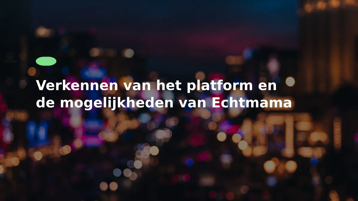 Verkennen van het platform en de mogelijkheden van Echtmama