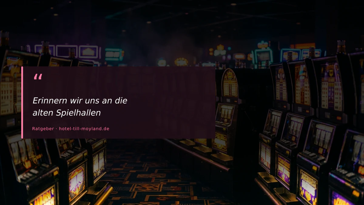 Erinnern wir uns an die alten Spielhallen