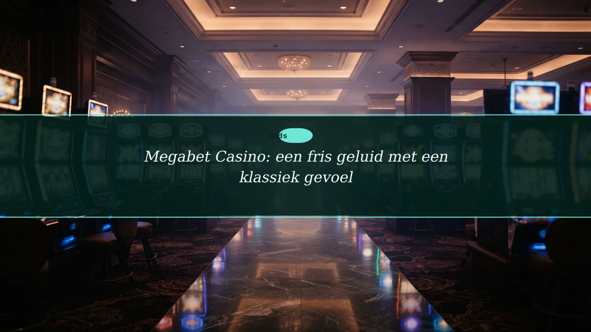 Megabet Casino: een fris geluid met een klassiek gevoel