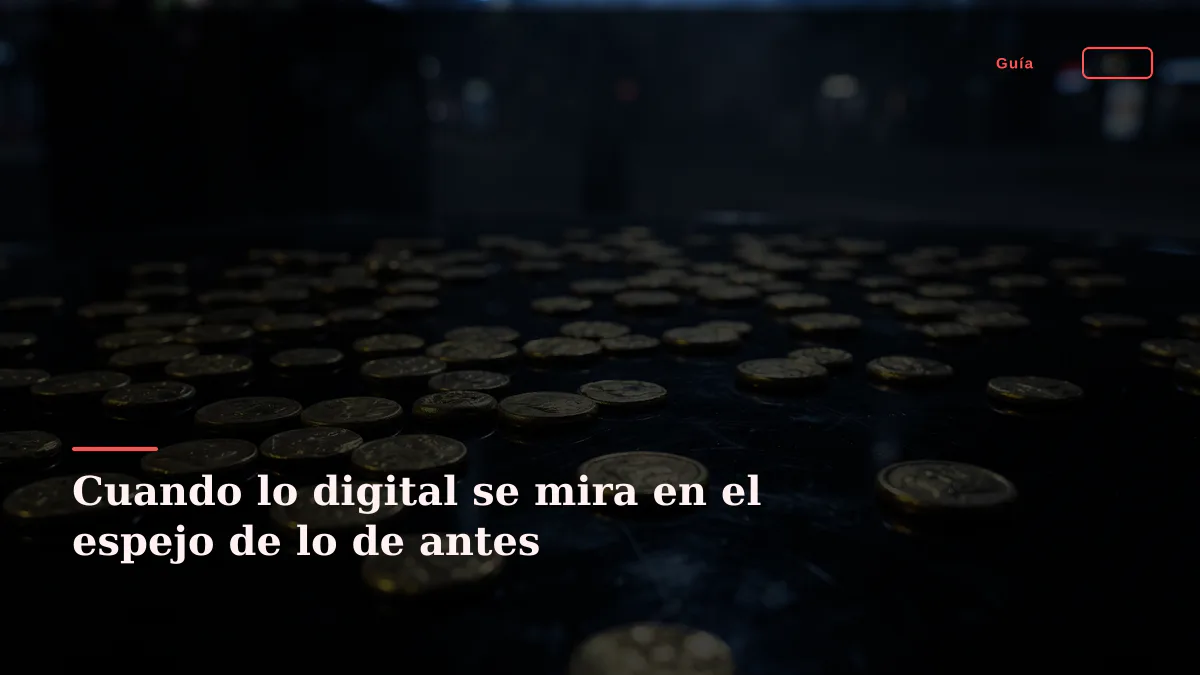 Cuando lo digital se mira en el espejo de lo de antes