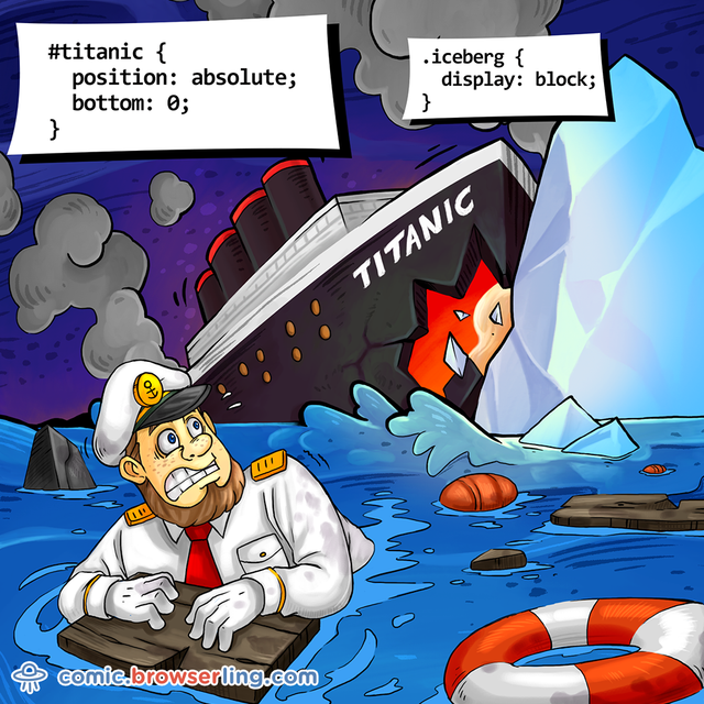 #titanic { position: absolute; bottom: 0; } .iceberg { display: block; }

For more programming jokes visit https://comic.browserling.com. New comics every week!