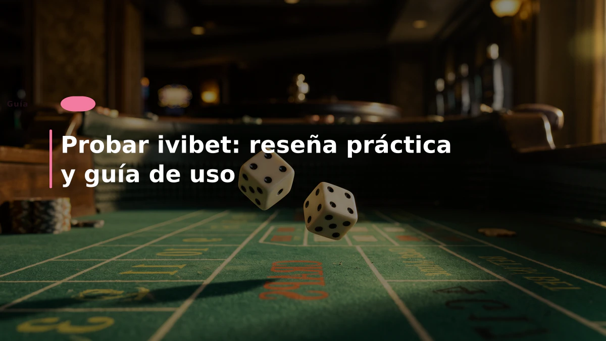 Probar ivibet: reseña práctica y guía de uso