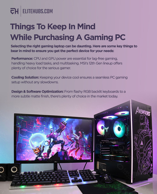 Selecting the right gaming laptop can be daunting. Here are some key things to bear in mind to ensure you get the perfect device for your needs: 

1) Performance: CPU and GPU power are essential for lag-free gaming, handling heavy load tasks, and multitasking. MSI's 12th Gen lineup offers plenty of choice for the serious gamer. 

2) Cooling Solution: Keeping your device cool ensures a seamless PC gaming setup without any slowdowns. 

Visit: https://elitehubs.com/pages/prebuilt-gaming-pc