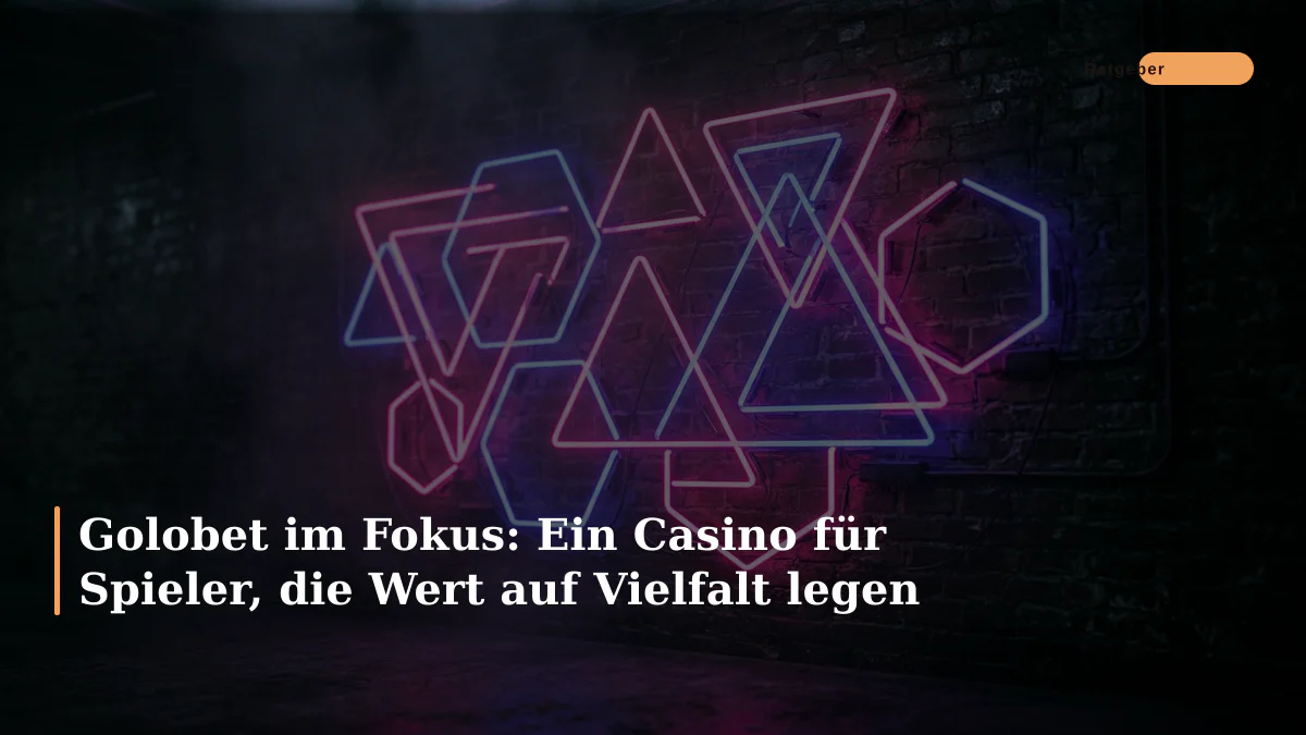 Golobet im Fokus: Ein Casino für Spieler, die Wert auf Vielfalt legen