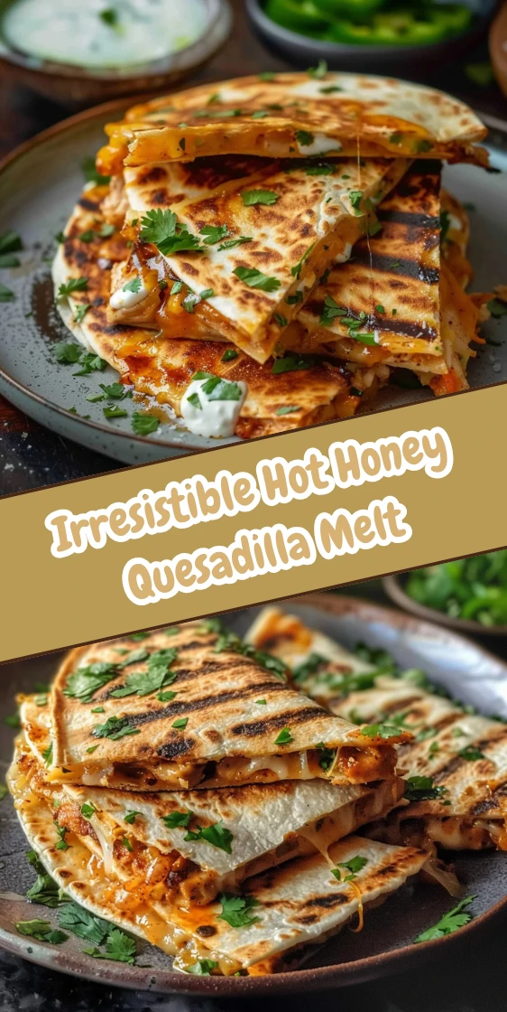 Cheesy Hot Honey Chicken Quesadillas Melt