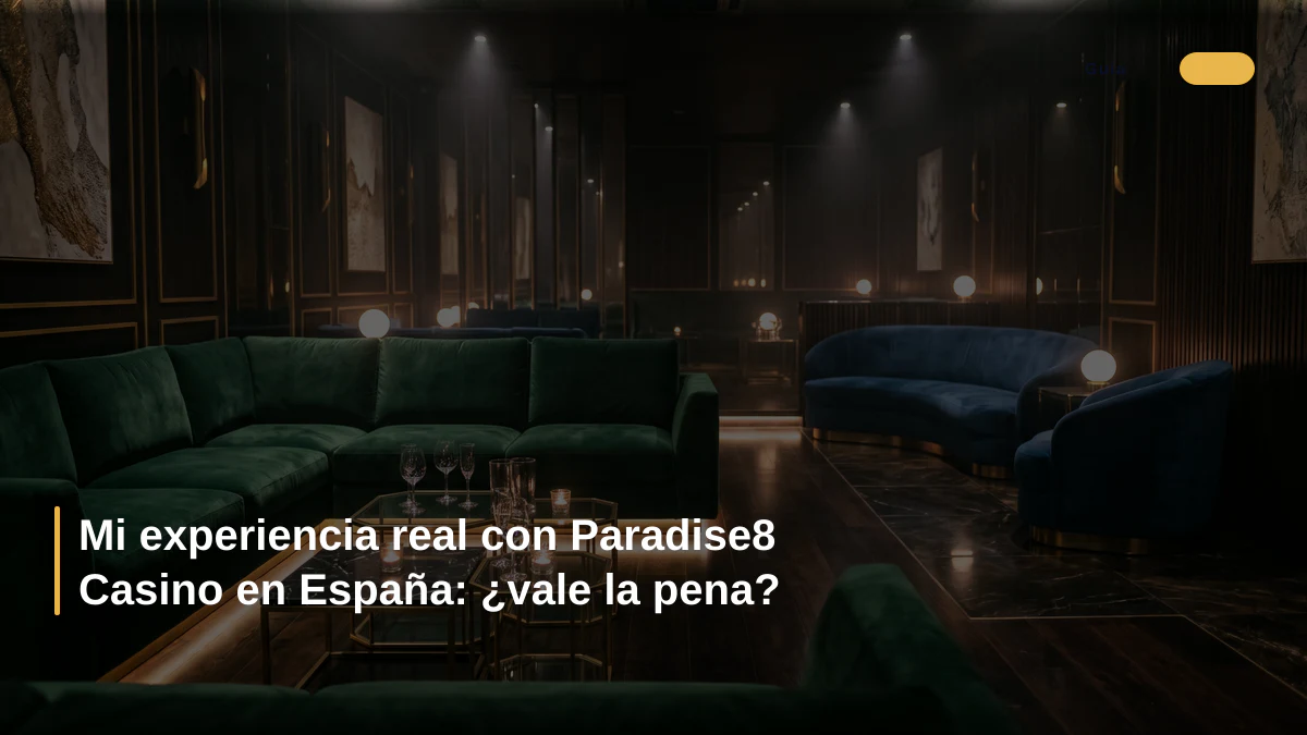 Mi experiencia real con Paradise8 Casino en España: ¿vale la pena?