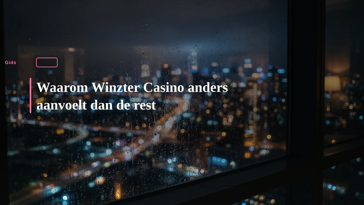 Waarom Winzter Casino anders aanvoelt dan de rest
