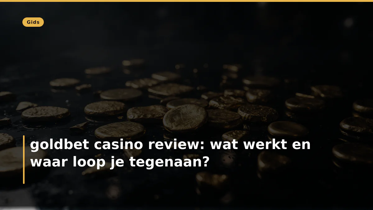 goldbet casino review: wat werkt en waar loop je tegenaan?