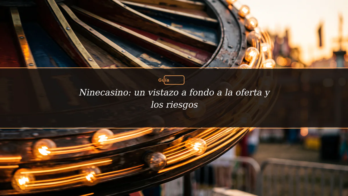 Ninecasino: un vistazo a fondo a la oferta y los riesgos