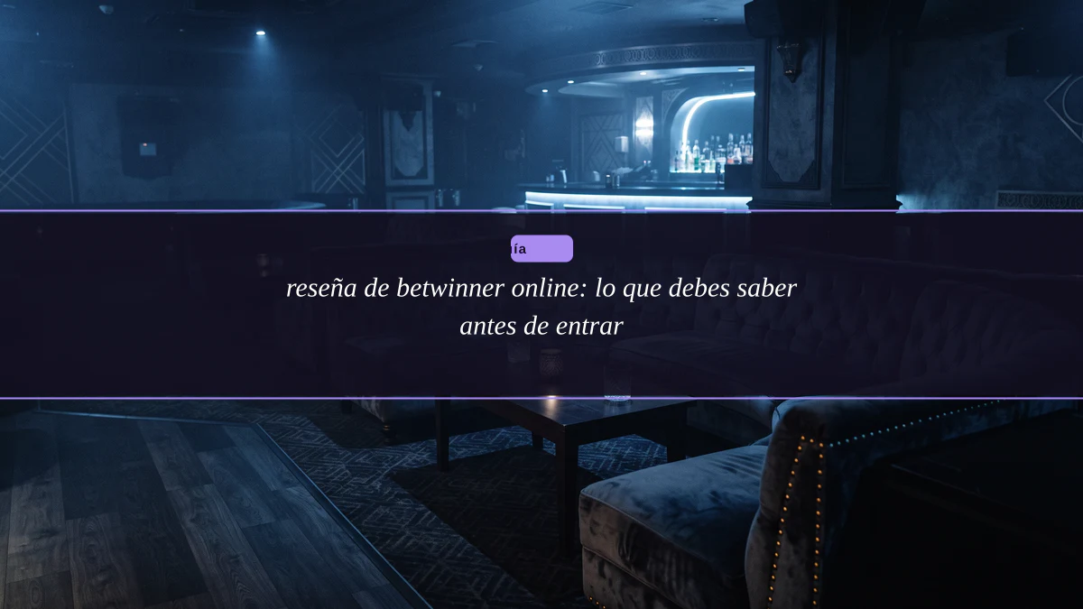 reseña de betwinner online: lo que debes saber antes de entrar