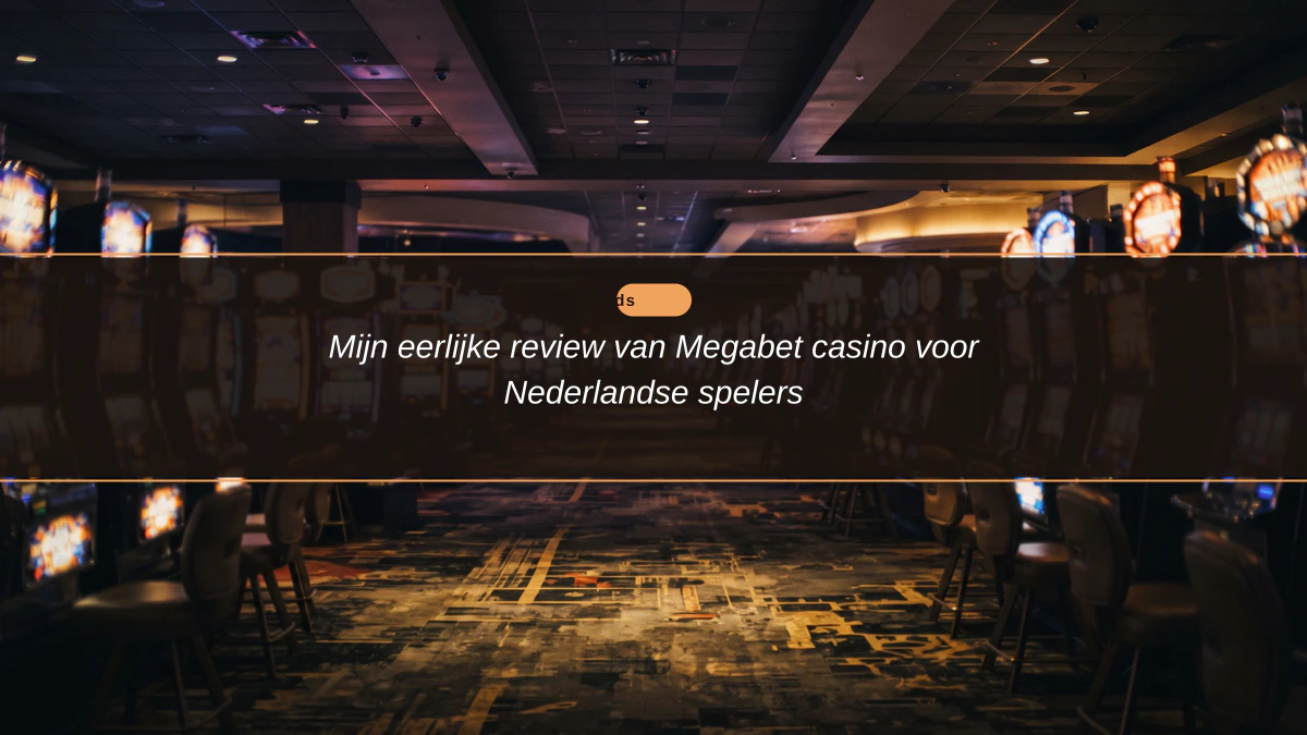 Mijn eerlijke review van Megabet casino voor Nederlandse spelers