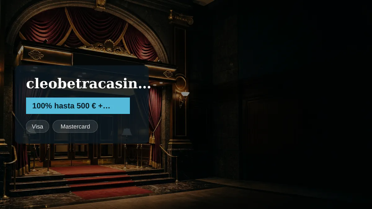 cleobetracasino espana — bono de bienvenida 100% hasta 500 € + 200 FS, pagos: Visa, Mastercard, Skrill, Neteller, Paysafecard