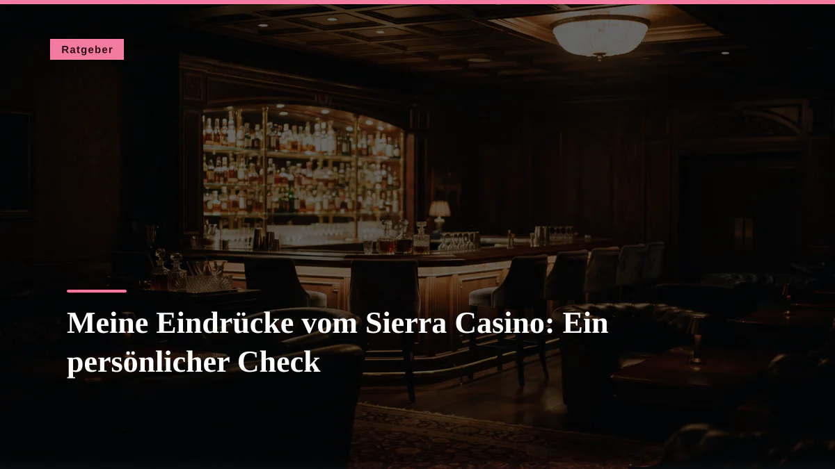 Meine Eindrücke vom Sierra Casino: Ein persönlicher Check