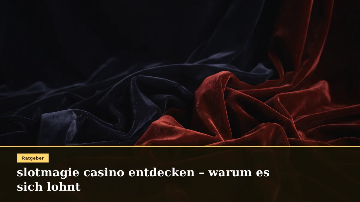 slotmagie casino entdecken – warum es sich lohnt