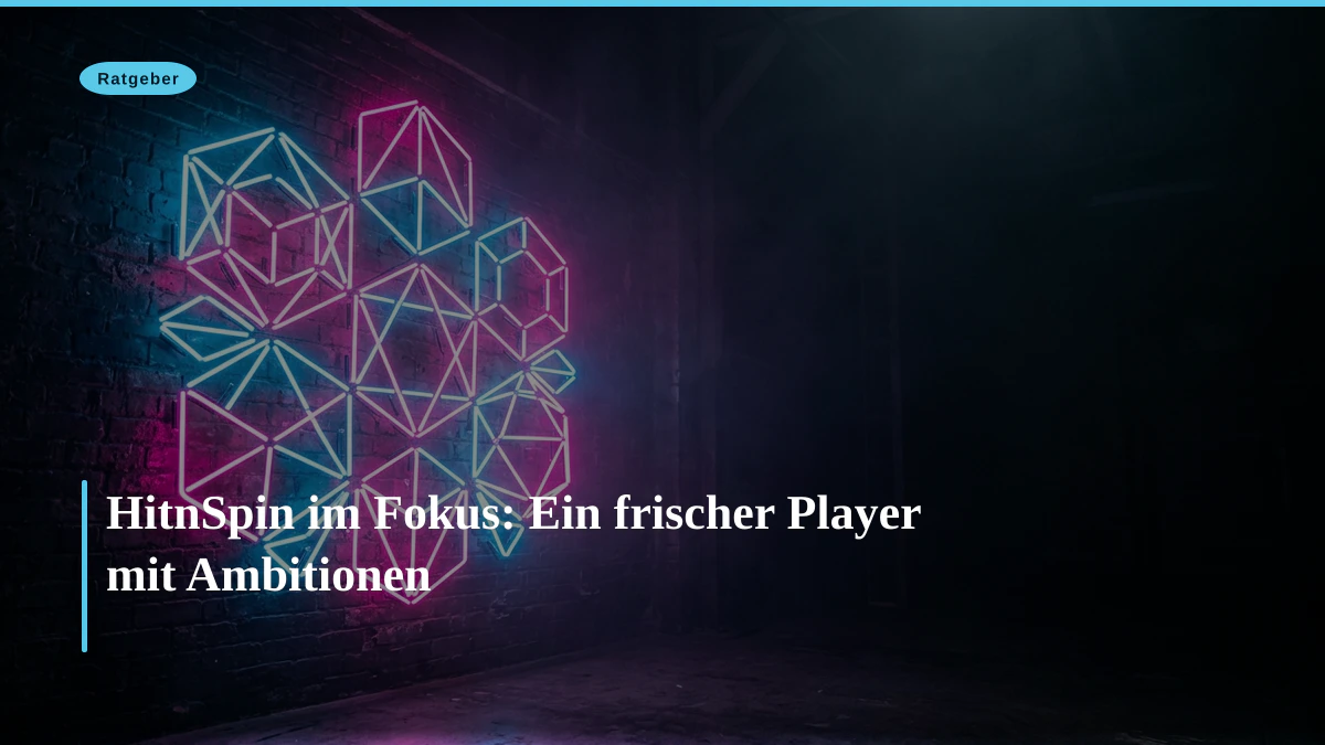 HitnSpin im Fokus: Ein frischer Player mit Ambitionen