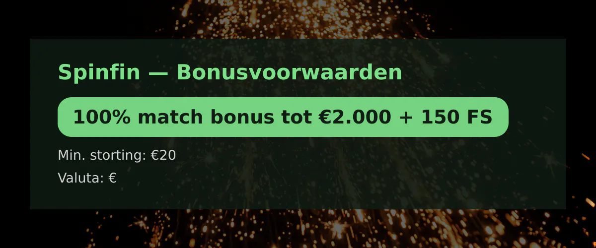 Spinfin — Bonusvoorwaarden: 100% match bonus tot €2.000 + 150 FS