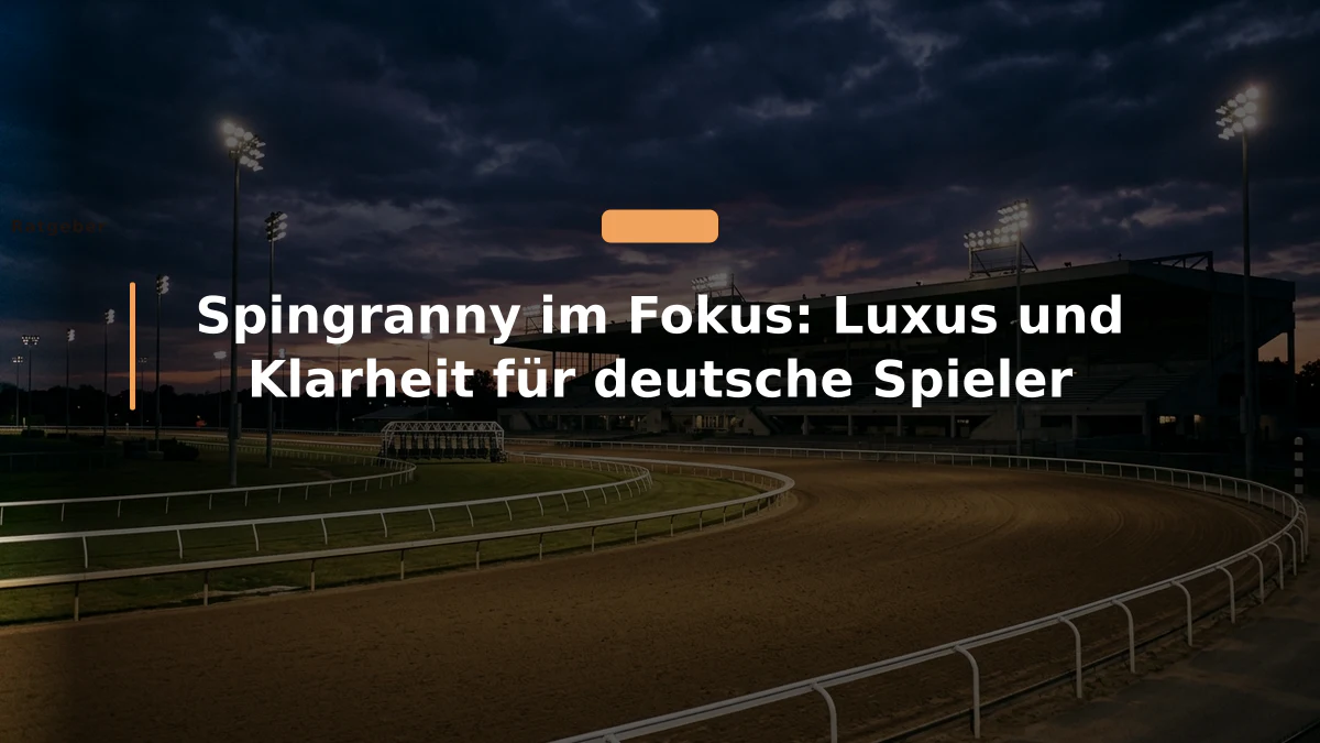 Spingranny im Fokus: Luxus und Klarheit für deutsche Spieler