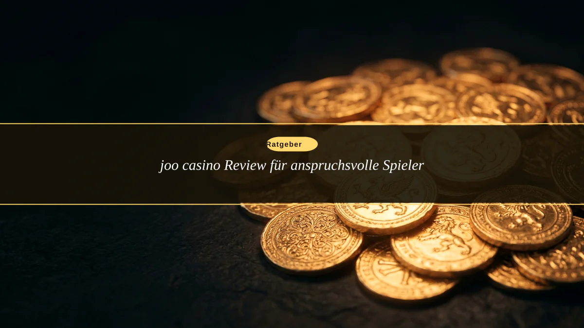 joo casino Review für anspruchsvolle Spieler