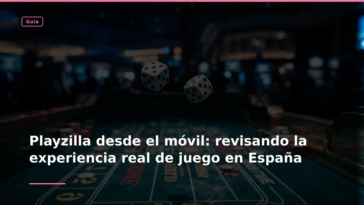 Playzilla desde el móvil: revisando la experiencia real de juego en España