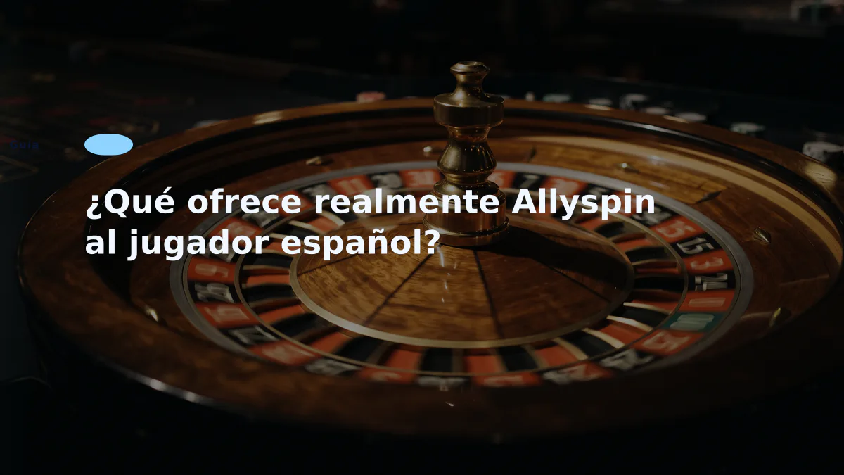 ¿Qué ofrece realmente Allyspin al jugador español?