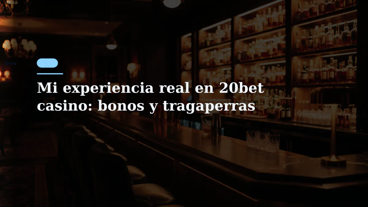Mi experiencia real en 20bet casino: bonos y tragaperras