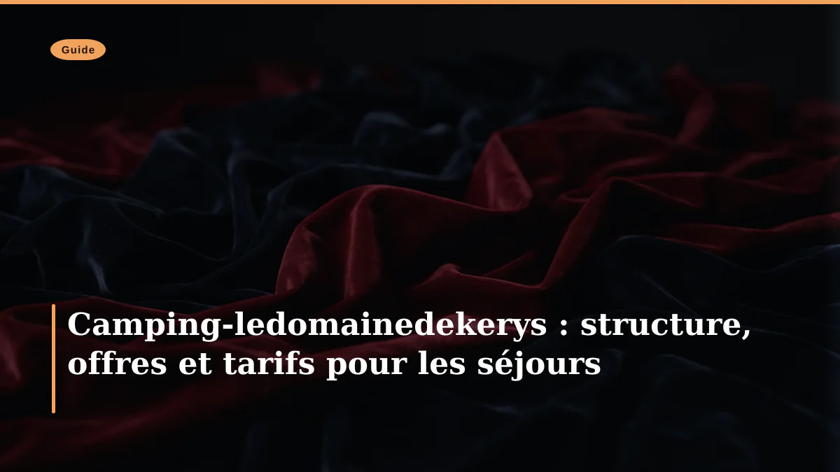 Camping-ledomainedekerys : structure, offres et tarifs pour les séjours