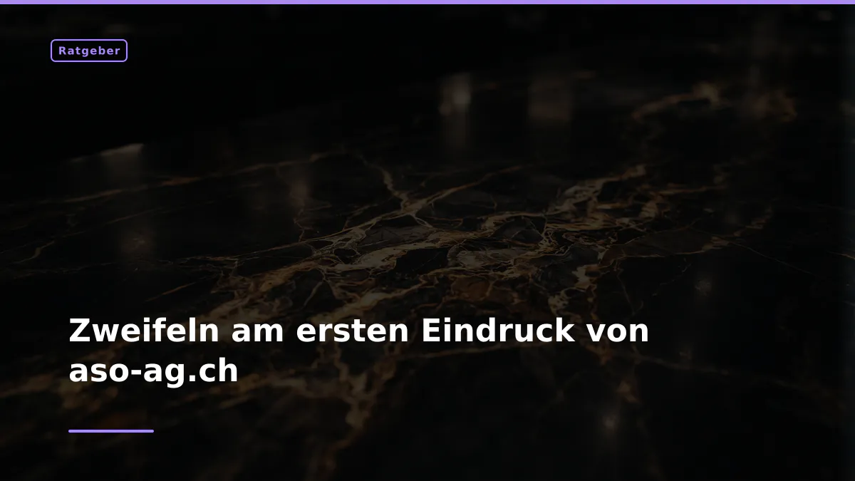 Zweifeln am ersten Eindruck von aso-ag.ch