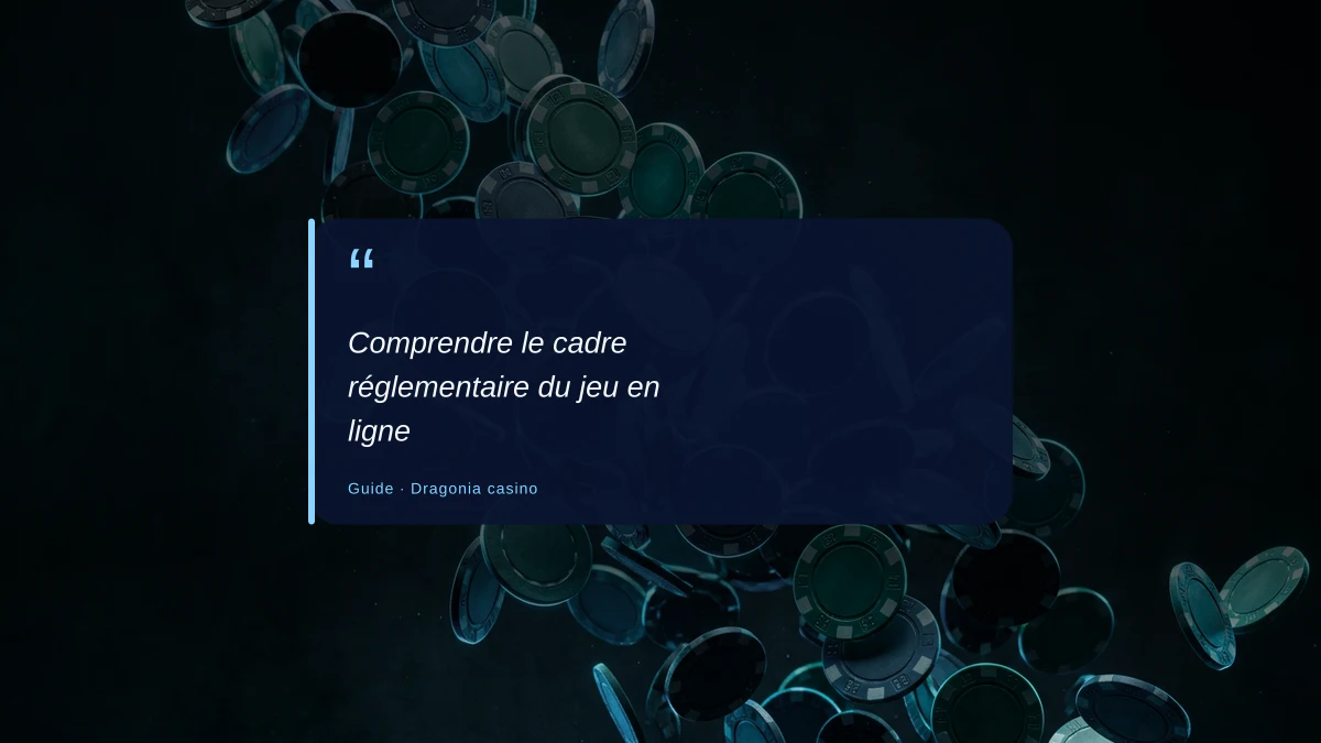 Comprendre le cadre réglementaire du jeu en ligne